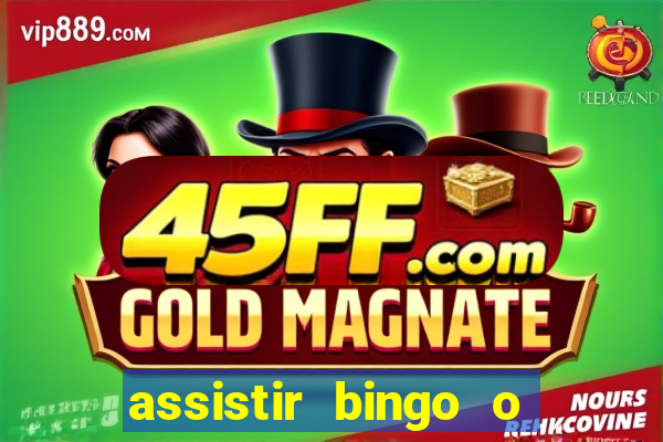 assistir bingo o rei das manhas filme completo dublado
